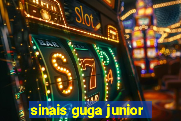 sinais guga junior